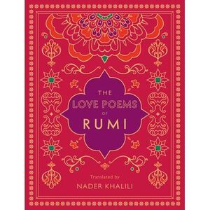 The Love Poems of Rumi: Translated by Nader Khalili -- Rumi